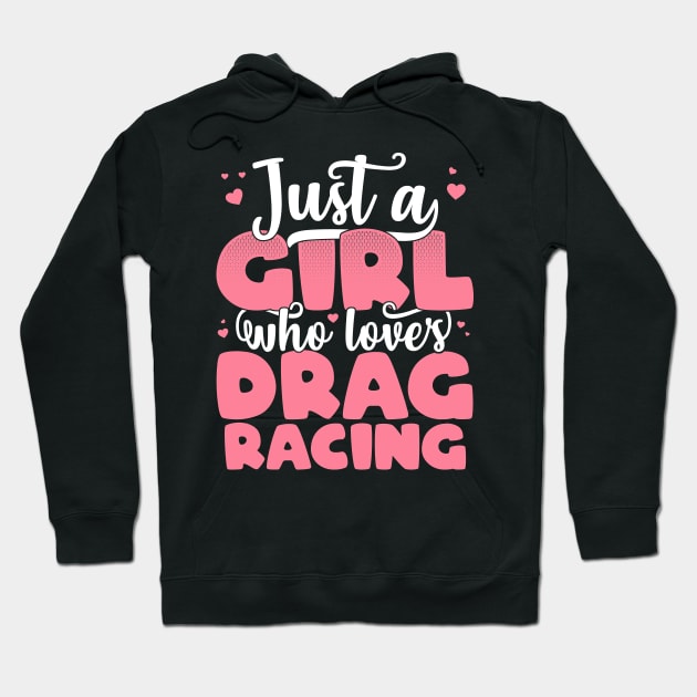 Just A Girl Who Loves Drag Racing - Cute car lover gift print Hoodie by theodoros20